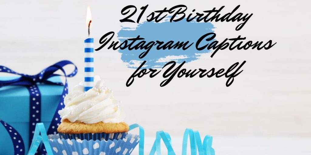 21st-birthday-instagram-captions-for-yourself-brainycaption