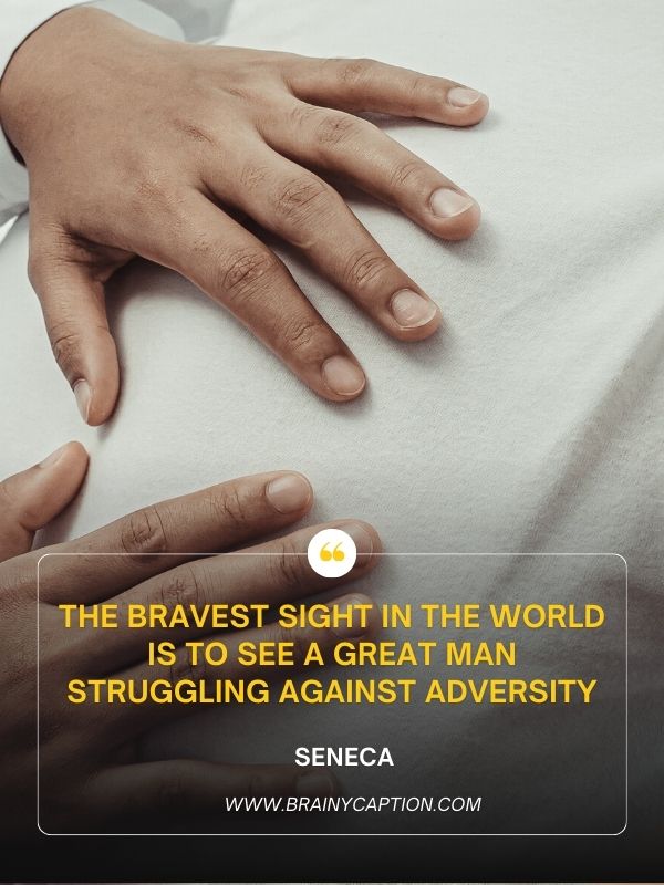 Motivational Quotes For The Physically Disabled- The bravest sight in the world is to see a great man struggling against adversity 