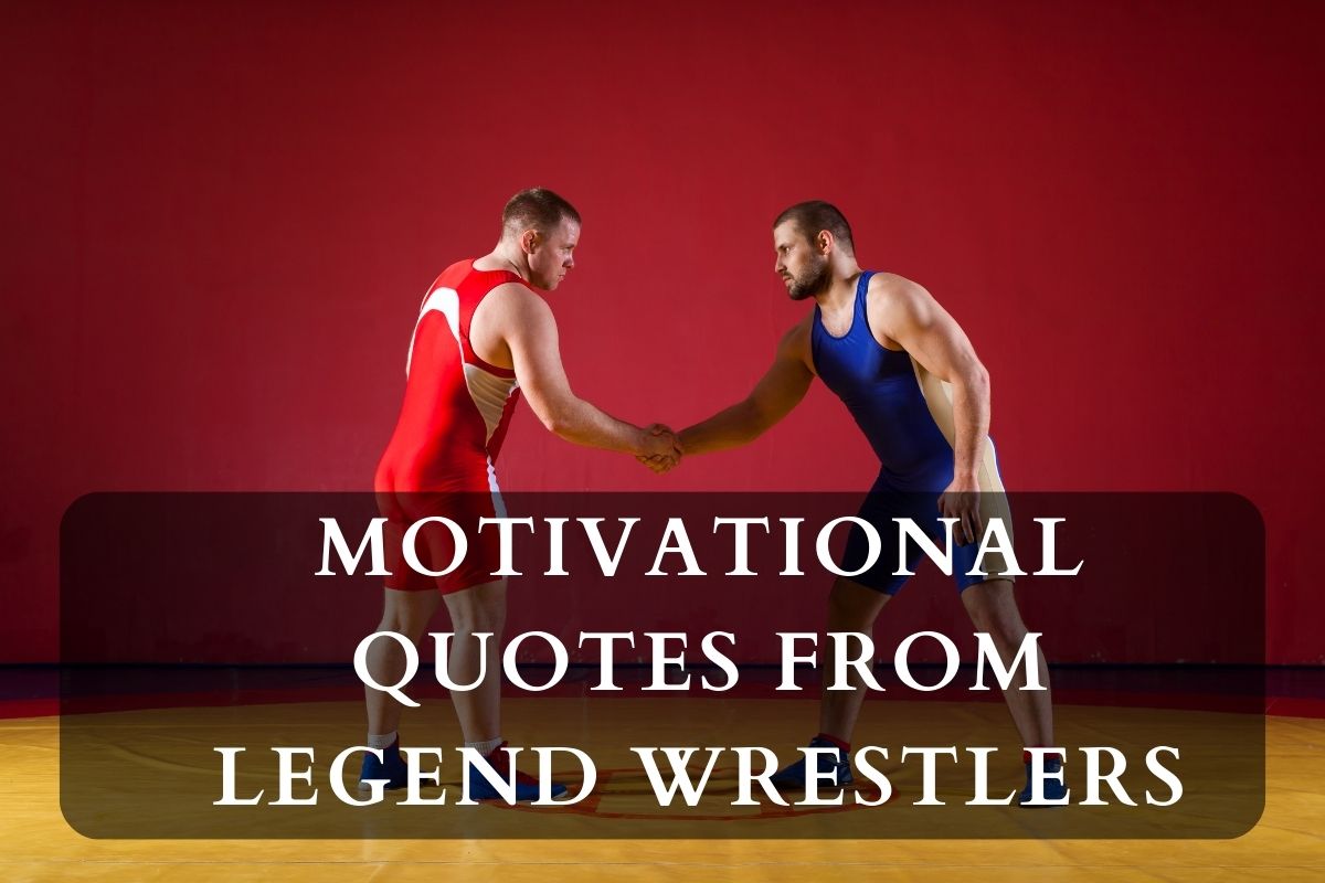 Motivational Quotes From Legend Wrestlers
