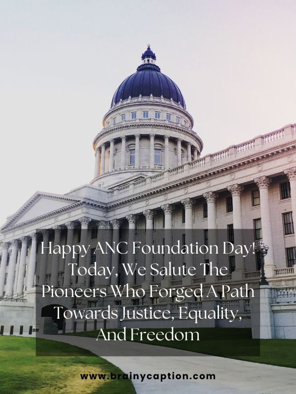 ANC Foundation Day: Quotes That Illuminate The Path To Justice- Happy ANC Foundation Day! Today, we salute the pioneers who forged a path towards justice, equality, and freedom.