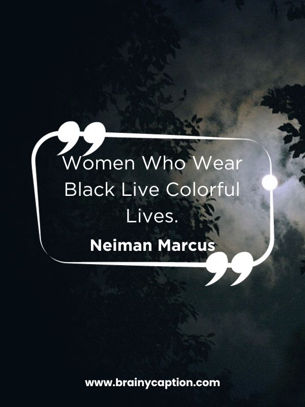 Black Quotes About Self Love- Women Who Wear Black Live Colorful Lives.